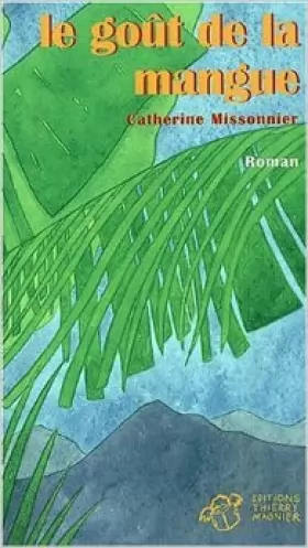 Couverture du produit · Le goût de la mangue de Catherine Missonnier ( 28 mars 2001 )