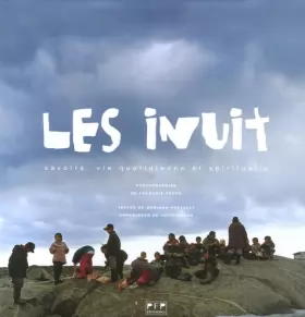 Couverture du produit · Les Inuit : Savoirs, vie quotidienne et spirituelle