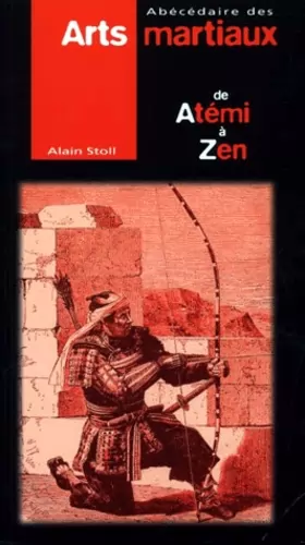 Couverture du produit · Abécédaire des arts martiaux de Atémi à Zen