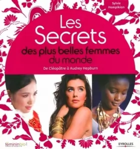 Couverture du produit · Les secrets des plus belles femmes du monde: De Cléopâtre à Audrey Hepburn