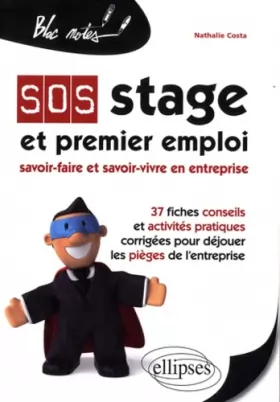 Couverture du produit · SOS Stage et premier emploi : savoir-faire et savoir-vivre en entreprise. 40 fiches conseils et activités pratiques corrigées p