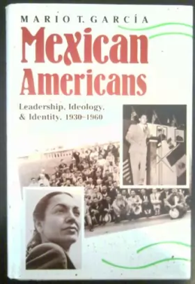 Couverture du produit · Mexican Americans: Leadership, Ideology and Identity, 1930-60