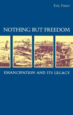 Couverture du produit · Nothing but Freedom: Emancipation and Its Legacy