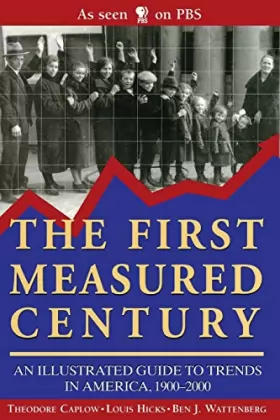 Couverture du produit · The First Measured Century: An Illustrated Guide to Trends in America, 1900-2000
