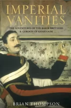 Couverture du produit · Imperial Vanities: The Adventures of the Baker Brothers and Gordon of Khartoum