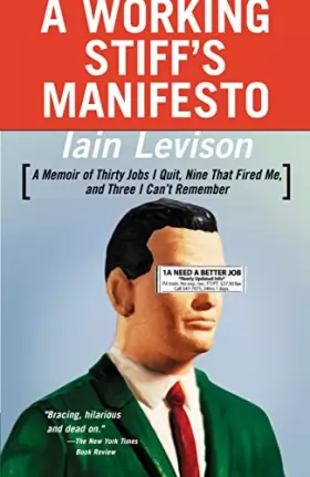 Couverture du produit · A Working Stiff's Manifesto: A Memoir of Thirty Jobs I Quit, Nine That Fired Me, and Three I Can't Remember