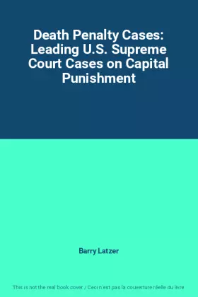 Couverture du produit · Death Penalty Cases: Leading U.S. Supreme Court Cases on Capital Punishment