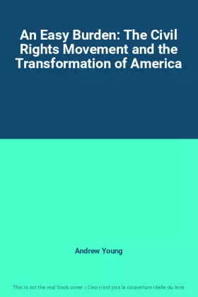 Couverture du produit · An Easy Burden: The Civil Rights Movement and the Transformation of America