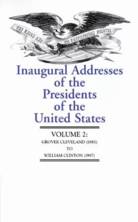 Couverture du produit · Inaugural Addresses of the Presidents of the United States: Grover Cleveland 1885 T0 William Clinton 1997