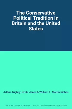 Couverture du produit · The Conservative Political Tradition in Britain and the United States