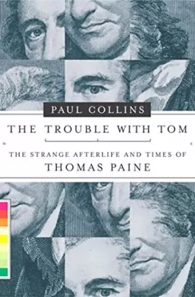Couverture du produit · The Trouble With Tom: The Strange Afterlife And Times of Thomas Paine