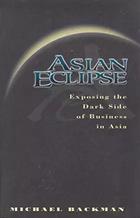 Couverture du produit · Asian Eclipse: Exposing the Dark Side of Business in Asia