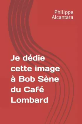 Couverture du produit · Je dédie cette image à Bob Sène du Café Lombard