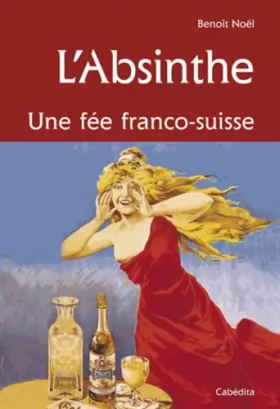 Couverture du produit · L'absinthe, une fée franco-suisse