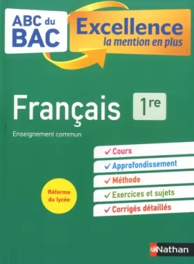 Couverture du produit · Français 1re - ABC du BAC Excellence - Bac 2022 - Enseignement commun Première - Cours, Approfondissement, Méthode, Sujets et C