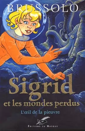 Couverture du produit · Sigrid et les Mondes perdus, tome 1 : L'oeil de la pieuvre