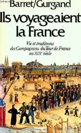 Couverture du produit · Ils voyageaient la France -Vie et traditions des Compagnons du Tour de France au 19ème siècle