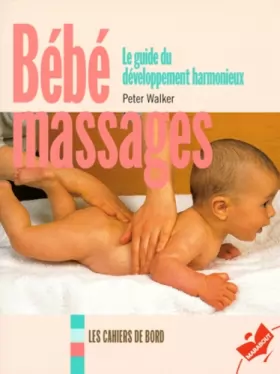 Couverture du produit · BEBES MASSAGES. Un guide pratique pour le massage, le maniement, le maintien et la mobilité des bébés et des enfants