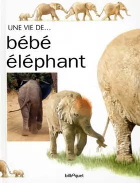 Couverture du produit · La Vie de bébé éléphant