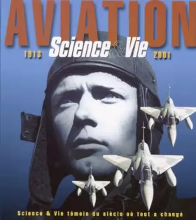 Couverture du produit · Aviation 1913-2001 Science & Vie témoin du siècle où tout a changé