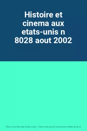 Couverture du produit · Histoire et cinema aux etats-unis n 8028 aout 2002