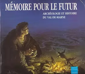 Couverture du produit · Mémoire pour le futur. Archéologie et histoire du Val-de-Marne.