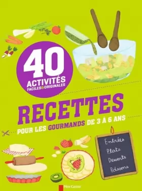 Couverture du produit · Recettes pour les gourmands de 3 à 6 ans : 40 activités faciles et originales