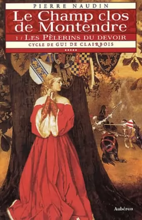 Couverture du produit · Cycle de Gui de Clairbois. 5, Le Champ clos de Montendre : Tome 1, Les pèlerins du devoir
