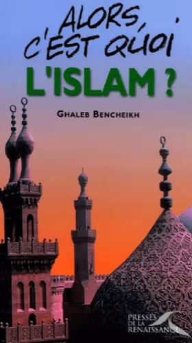 Couverture du produit · Alors, c'est quoi l'islam ?