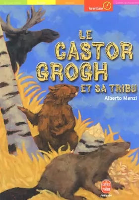 Couverture du produit · Le Castor Grogh et sa tribu, nouvelle édition