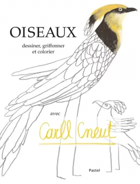 Couverture du produit · Oiseaux: Dessiner, griffonner et colorier avec Carll Cneut