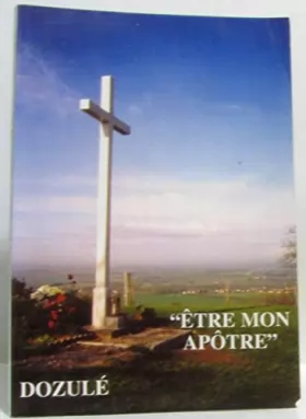Couverture du produit · Etre mon apôtre  Messages de Dozulé en français