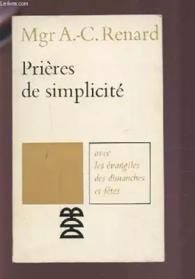 Couverture du produit · Prieres de simplicite. avec les evangiles des dimanches et fetes
