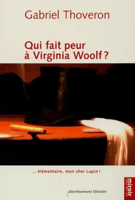Couverture du produit · Qui fait peur à Virginia Woolf ? : Elémentaire, mon cher Lupin !