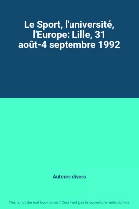 Couverture du produit · Le Sport, l'université, l'Europe: Lille, 31 août-4 septembre 1992