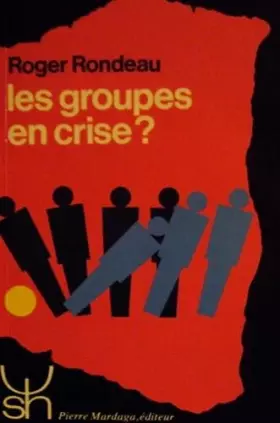 Couverture du produit · Les groupes en crise ? : Eléments pour une étude comparée des problèmes de la psychosociologie d'expression française