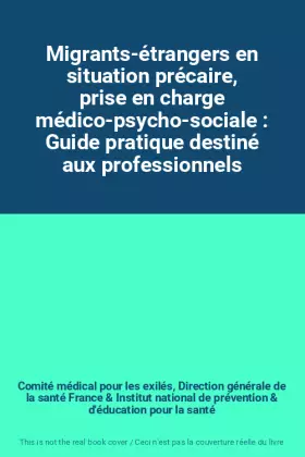 Couverture du produit · Migrants-étrangers en situation précaire, prise en charge médico-psycho-sociale : Guide pratique destiné aux professionnels