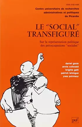 Couverture du produit · Le Social transfiguré : Sur la représentation politique des préoccupations sociales (Publications du centre universitaire de re