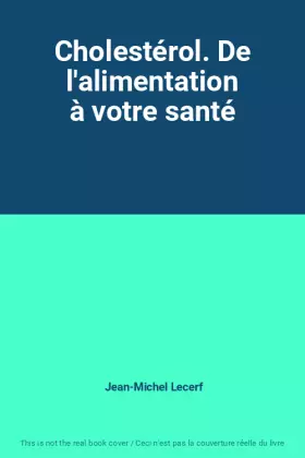 Couverture du produit · Cholestérol. De l'alimentation à votre santé