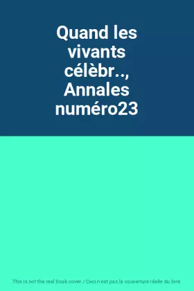 Couverture du produit · Quand les vivants célèbr.., Annales numéro23