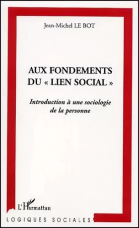Couverture du produit · AUX FONDEMENTS DU LIEN SOCIAL "": Introduction à une sociologie de la personne