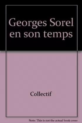 Couverture du produit · Georges Sorel en son temps: [actes du colloque international tenu à l'École normale supérieure, Paris, 13-15 mai 1982