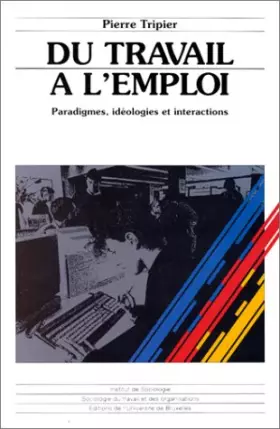 Couverture du produit · Du travail à l'emploi : Paradigmes, ideologies et interactions