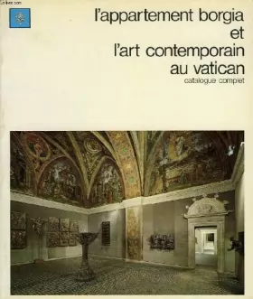 Couverture du produit · L'appartement borgia et l'art contemporain au vatican, catalogue complet