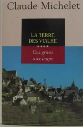 Couverture du produit · La terre des Vialhe (Les gens de Saint-Libéral.)