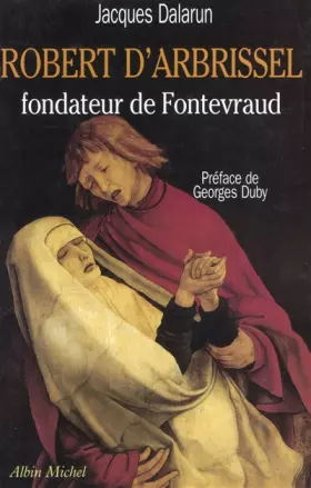 Couverture du produit · Robert d'Arbrissel, fondateur de Fontevraud