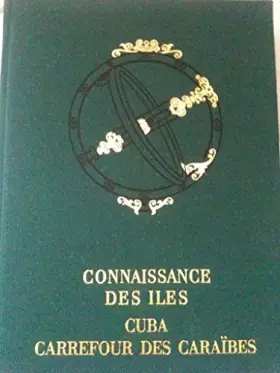 Couverture du produit · Connaissance des Iles. Cuba, Carrefour des Caraïbes. Photographies et dessins de l'auteur. 64 planches hors texte en héliogravu