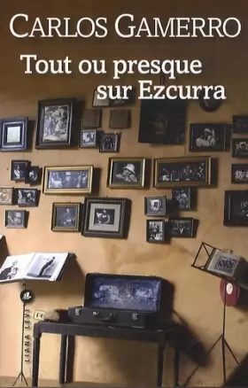 Couverture du produit · Tout ou presque sur Ezcurra