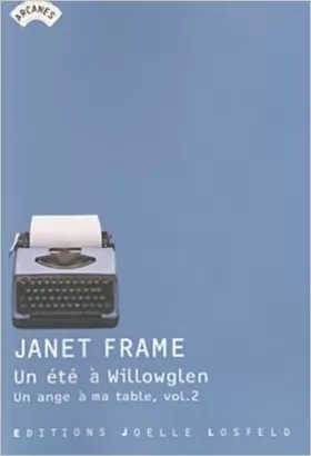 Couverture du produit · Un ange à ma table, II : Un été à Willowglen de Janet Frame ,Françoise Robert (Traduction) ( 3 mars 2011 )