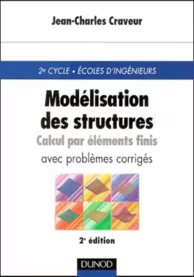 Couverture du produit · Modélisation des structures, calcul par éléments finis : Cours et exercices corrigés